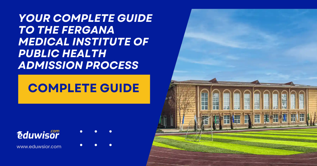 Your Complete Guide to the Fergana Medical Institute of Public Health Admission Process - eduwisor Your Complete Guide to the Fergana Medical Institute of Public Health Admission Process