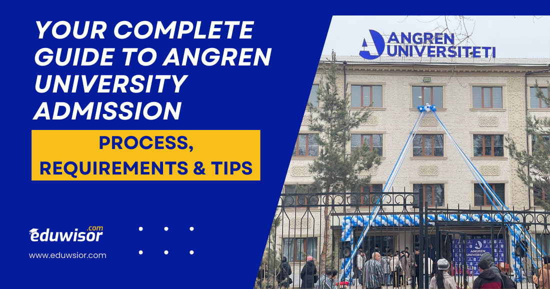 Your Complete Guide to Angren University Admission: Process, Requirements & Tips - eduwisor Your Complete Guide to Angren University Admission: Process, Requirements & Tips