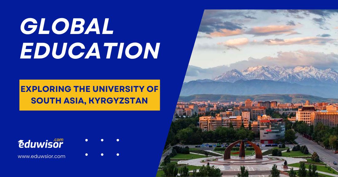 Global Education: Exploring the University of South Asia, Kyrgyzstan