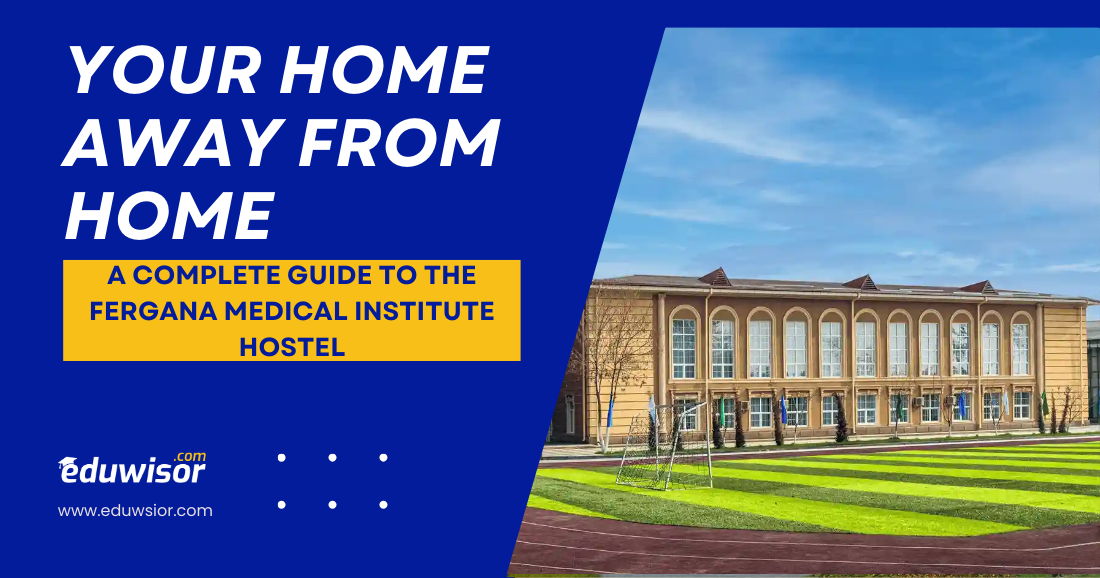 Your Home Away From Home: A Complete Guide to the Fergana Medical Institute Hostel - eduwisor Your Home Away From Home: A Complete Guide to the Fergana Medical Institute Hostel