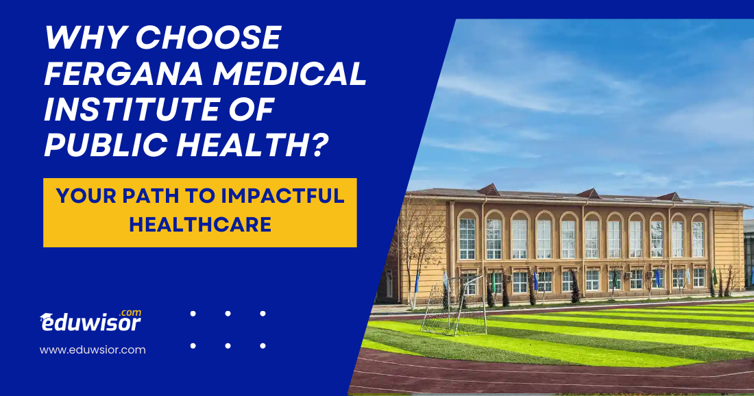 Why Choose Fergana Medical Institute of Public Health? Your Path to Impactful Healthcare - eduwisor Why Choose Fergana Medical Institute of Public Health? Your Path to Impactful Healthcare