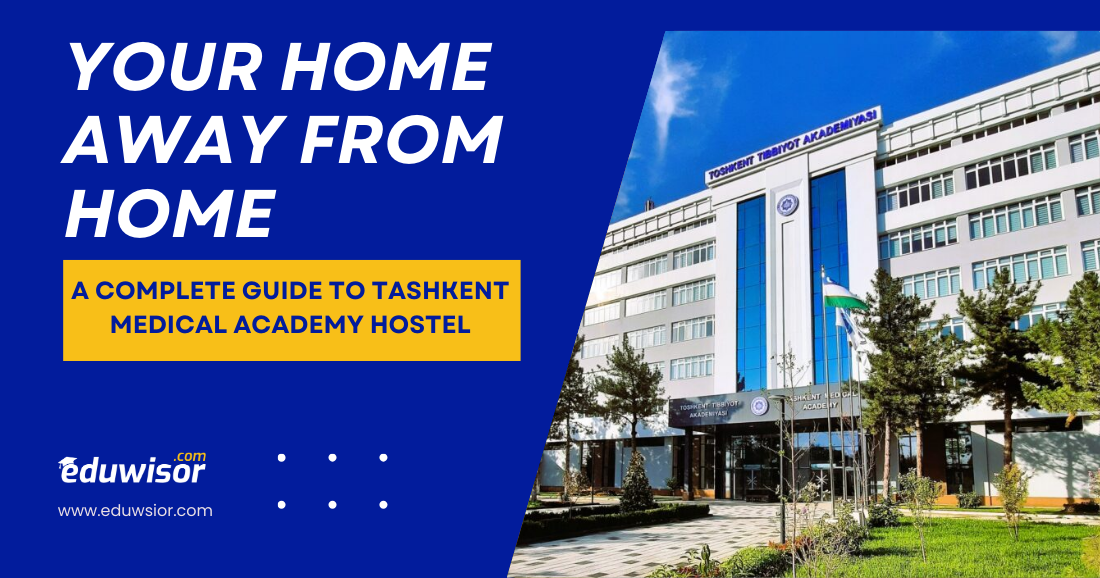 Your Home Away From Home: A Complete Guide to Tashkent Medical Academy Hostel