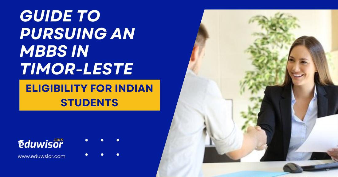Guide to Pursuing an MBBS in Timor-Leste: Eligibility for Indian Students