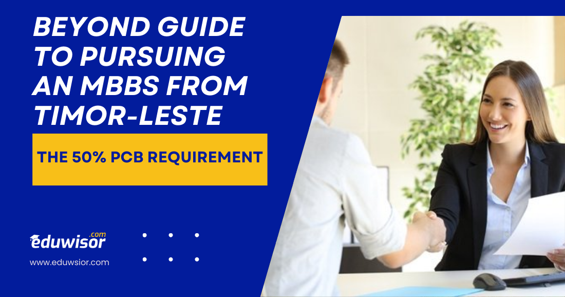 Beyond Guide to Pursuing an MBBS from Timor-Leste: The 50% PCB Requirement