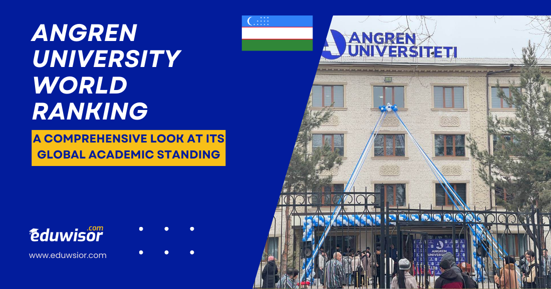 Angren University World Ranking: A Comprehensive Look at Its Global Academic Standing