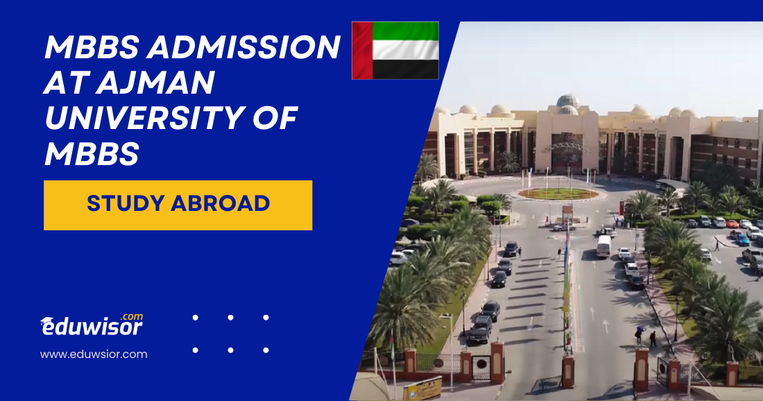 MBBS Admission at Ajman University of MBBS & Study Abroad