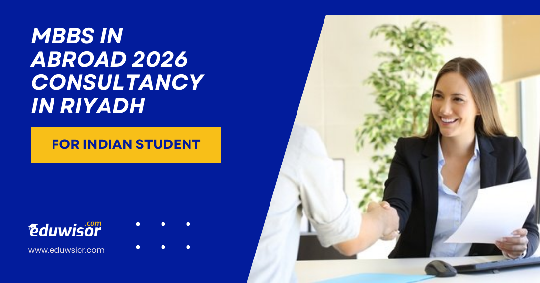 MBBS in Abroad 2026 Consultancy in Riyadh for Indian Student