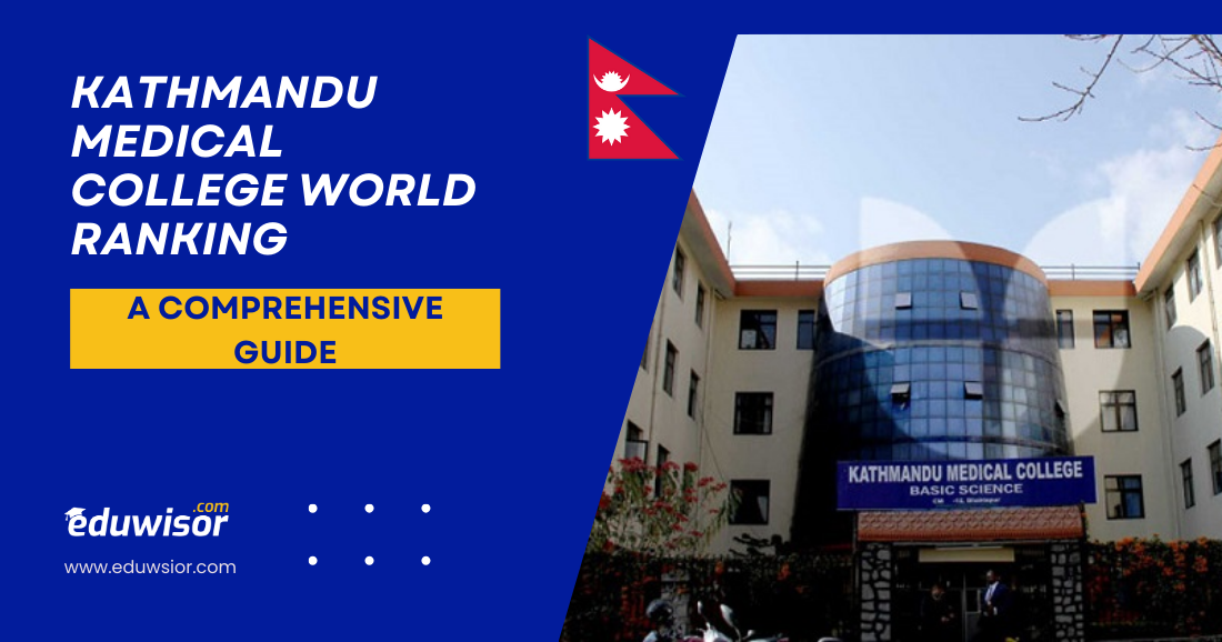 Kathmandu Medical College World Ranking: A Comprehensive Guide to Global Standing and Academic Excellence