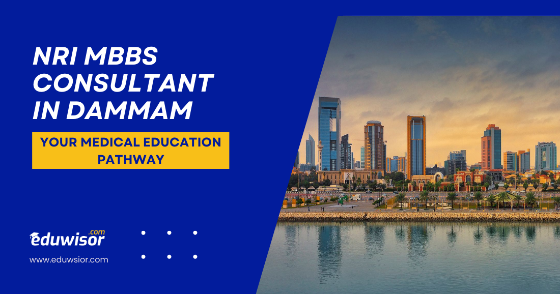 NRI MBBS Consultant in Dammam Your Medical Education Pathway