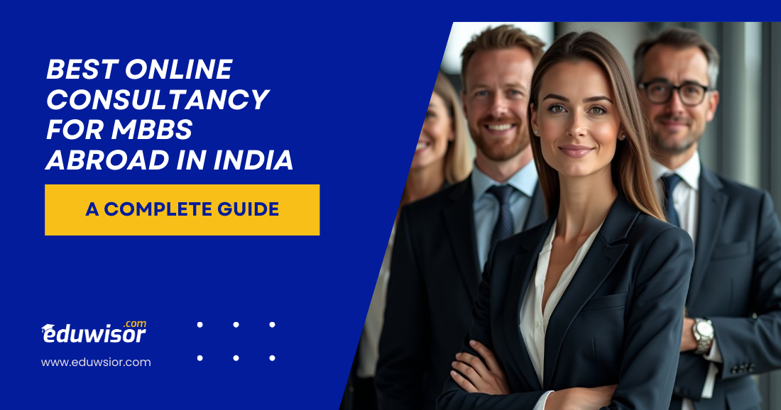 Best Online Consultancy for MBBS Abroad in India Eduwisor - eduwisor Best Online Consultancy for MBBS Abroad in India Eduwisor