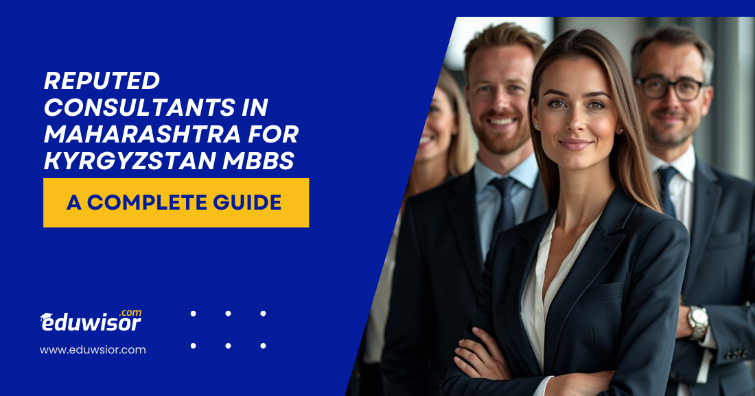 Reputed Consultants in Maharashtra for Kyrgyzstan MBBS Eduwisor