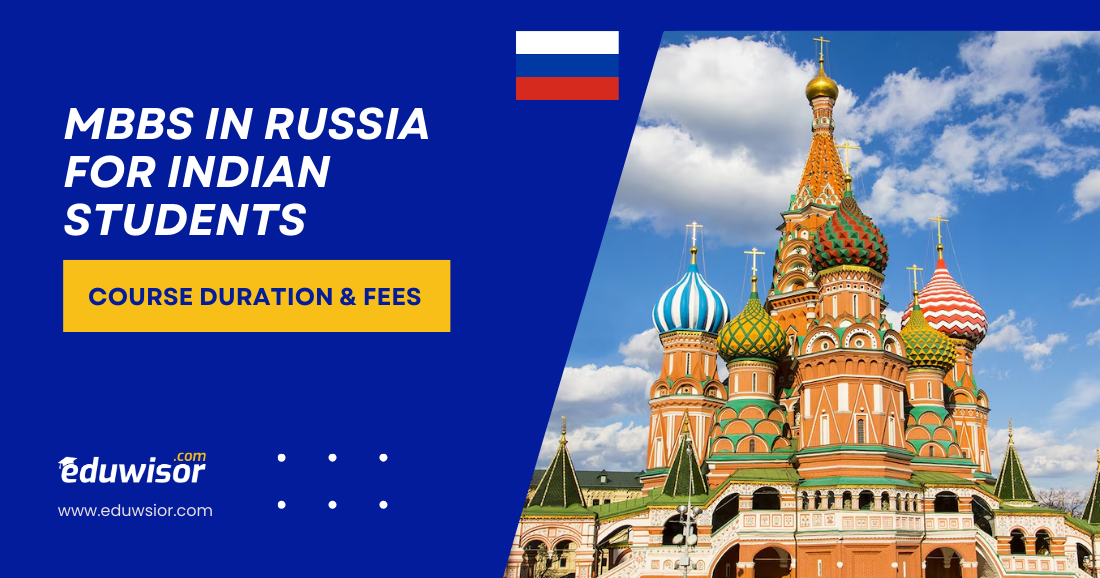 MBBS in Russia for Indian Students: Course Duration, Fees