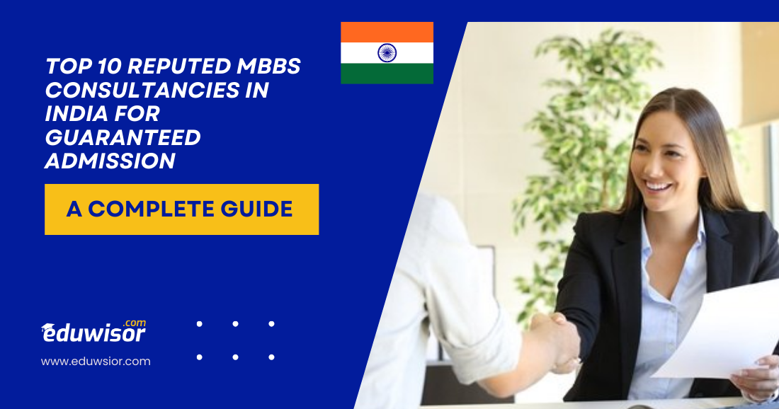 Top 10 Reputed MBBS Consultancies in India for Guaranteed Admission Eduwisor