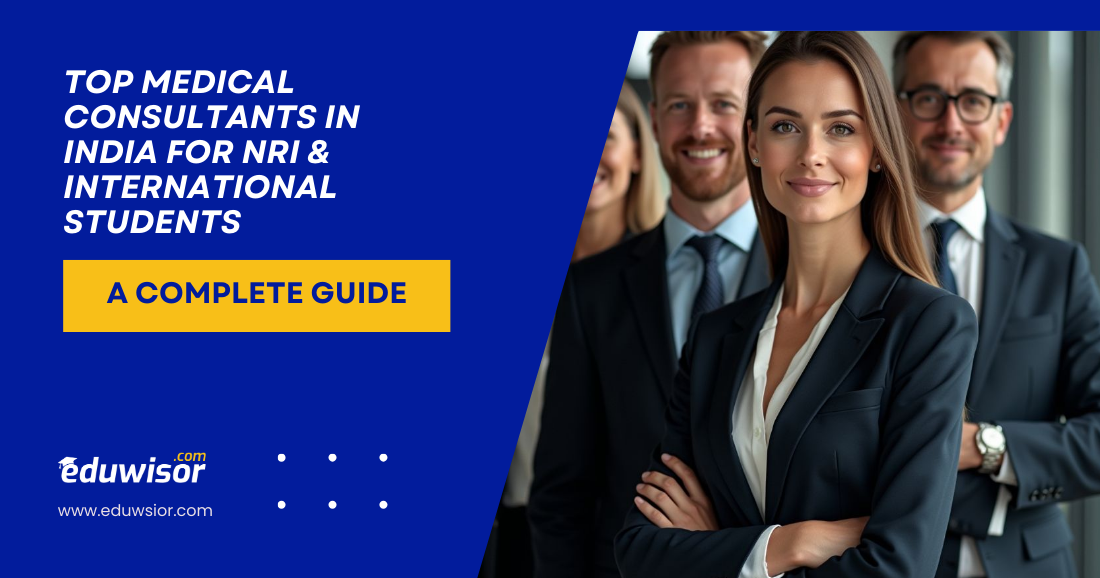 Top Medical Consultants in India for NRI International Students Eduwisor - eduwisor Top Medical Consultants in India for NRI & International Students Eduwisor