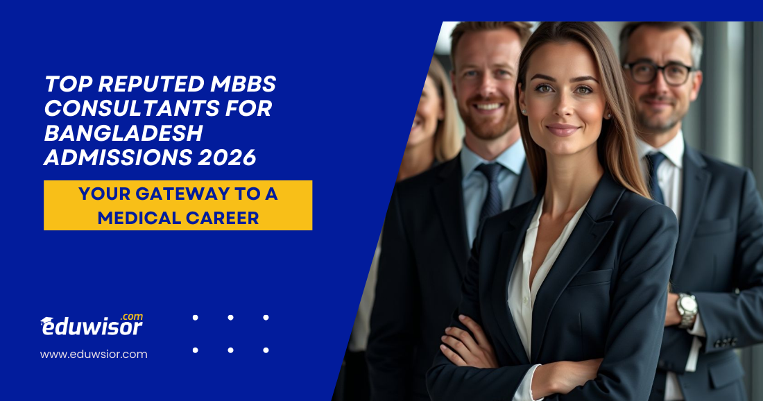 Top Reputed MBBS Consultants for Bangladesh Admissions 2026 Eduwisor - eduwisor Top Reputed MBBS Consultants for Bangladesh Admissions 2026 Eduwisor