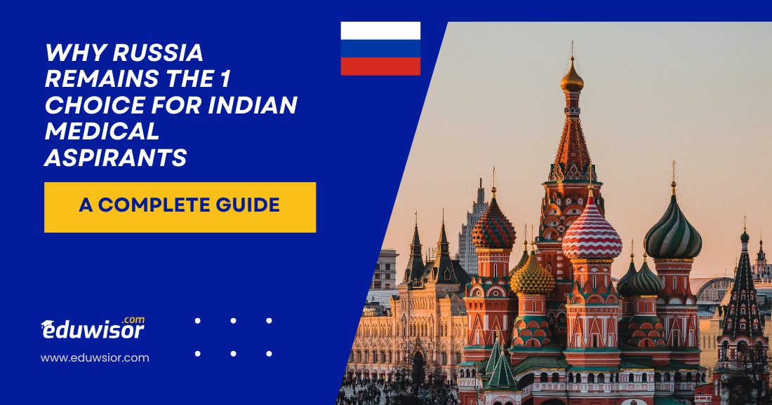 Why Russia Remains the 1 Choice for Indian Medical Aspirants Eduwisor