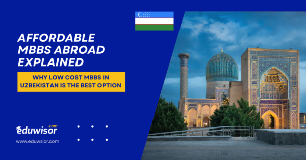 Affordable MBBS Abroad Explained Eduwisor