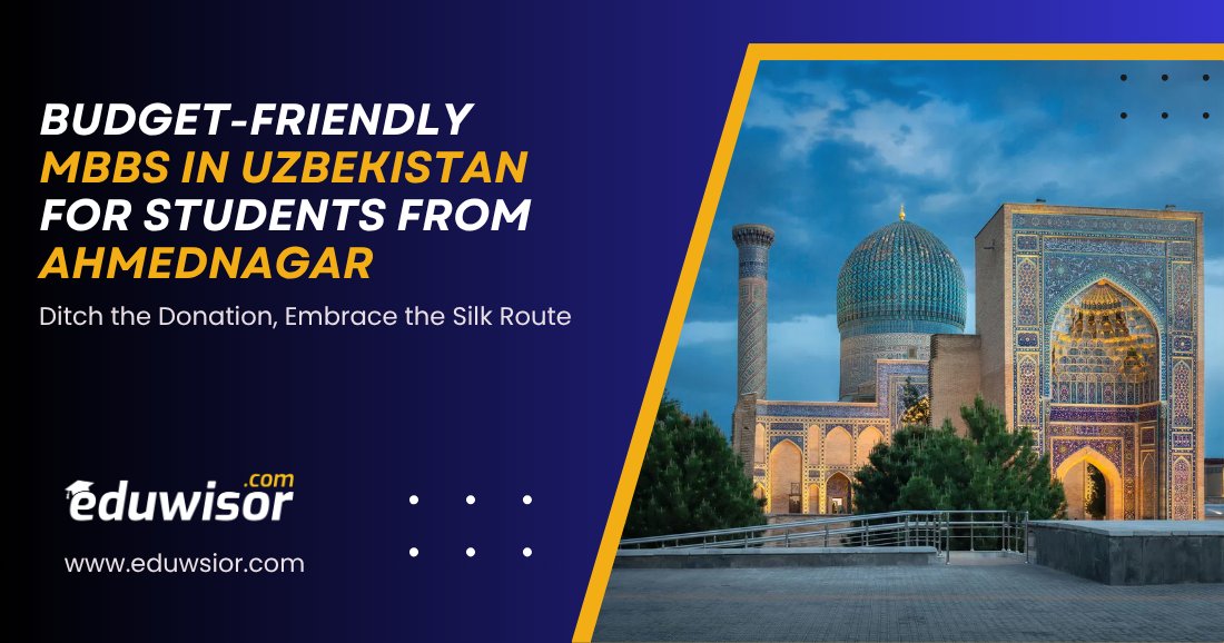 Budget-Friendly MBBS in Uzbekistan for Students from Ahmednagar Eduwisor – The Eduwisor Medical Insights Hub Budget-Friendly MBBS in Uzbekistan for Students from Ahmednagar Eduwisor