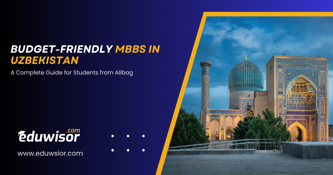 Budget-Friendly MBBS in Uzbekistan for Students from Alibag Eduwisor – The Eduwisor Medical Insights Hub Budget-Friendly MBBS in Uzbekistan for Students from Alibag Eduwisor