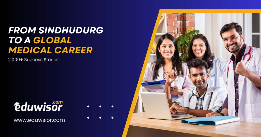 From Sindhudurg to a Global Medical Career Success Stories Eduwisor – The Eduwisor Medical Insights Hub From Sindhudurg to a Global Medical Career: Success Stories Eduwisor