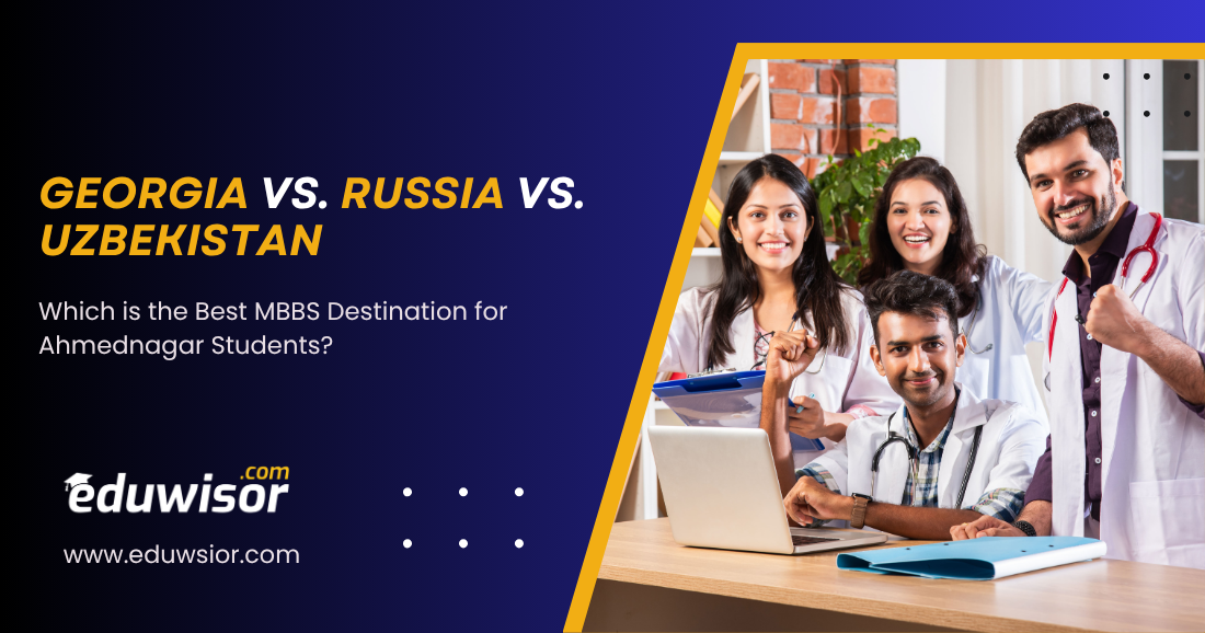 Georgia vs Russia vs Uzbekistan MBBS for Ahmednagar students Eduwisor – The Eduwisor Medical Insights Hub Georgia vs Russia vs Uzbekistan MBBS for Ahmednagar students Eduwisor