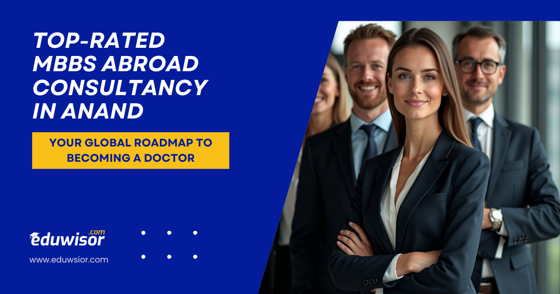 Top-Rated MBBS Abroad Consultancy in Anand Eduwisor